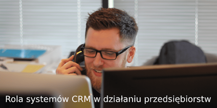 Rola systemów CRM w działaniu przedsiębiorstw