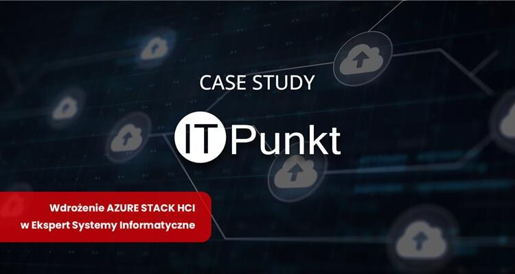 IT Punkt - case study z wdrożenia Azure Stack HCI w firmie EKSPERT