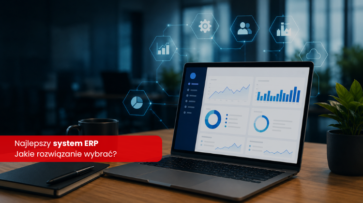 Najlepszy system ERP dla Twojej firmy